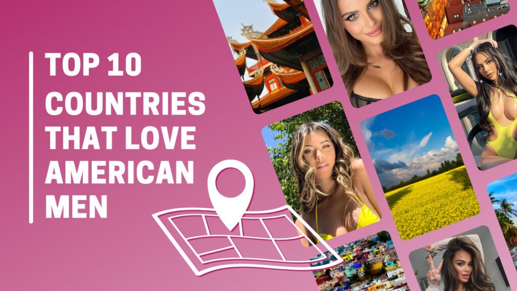 10 Countries Where Women Love American Guys